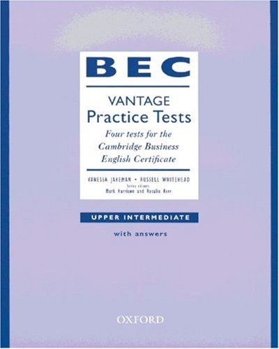 Business English Certificate. Vantage Practice Tests. Upper Intermediate. With answers. (9783464120293) by Jakeman, Vanessa; Whitehead, Russell