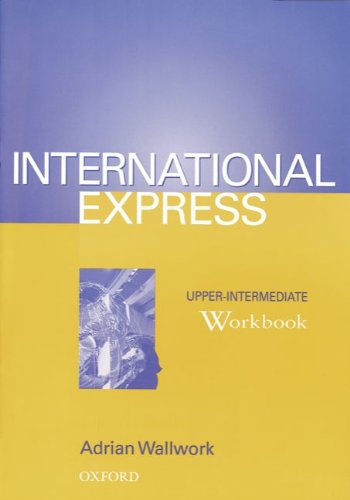 International Express. Upper- Intermediate. Workbook. Sprachkurs fÃ¼r berufstÃ¤tige AnfÃ¤nger mit Vorkenntnissen. (Lernmaterialien) (9783464120538) by Macfarlane, Michael; Taylor, Liz; Wallwork, Adrian