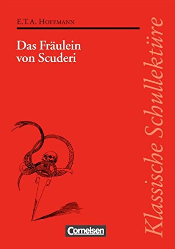 Klassische Schullektüre, Das Fräulein von Scuderi: Erzählung aus dem Zeitalter Ludwigs des Vierzehnten - E.T.A. Hoffmann