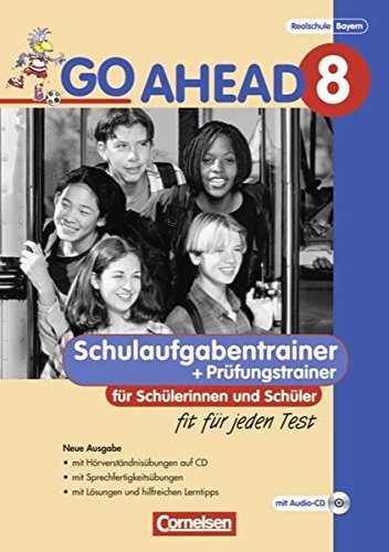 Stock image for Go Ahead - Ausgabe fr die sechsstufige Realschule in Bayern: 8. Jahrgangsstufe - Schulaufgabentrainer Neubearbeitung, inkl. CD und Lsungen for sale by medimops