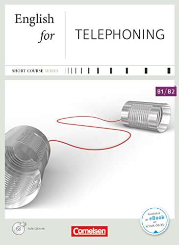 Beispielbild fr Short Course Series - Englisch im Beruf - Business Skills - B1/B2: English for Telephoning - Edition 2013 - Coursebook with Audio CD - Incl. E-Book zum Verkauf von Buchmarie