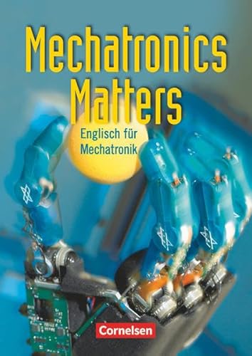 Stock image for Mechatronics Matters: A2-B1 - Schlerbuch: Englisch fr Mechatroniker. Europischer Referenzrahmen for sale by medimops