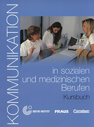 Imagen de archivo de Kommunikation im Beruf - Fr alle Sprachen: B1-B2 - Kommunikation in sozialen und medizinischen Berufen: Kursbuch mit Glossar auf CD-ROM: Europischer Referenzrahmen: B1, B2. Mit Glossar auf CD-ROM a la venta por medimops