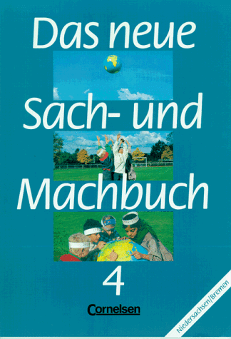 Beispielbild fr Das neue Sach- und Machbuch - Niedersachsen und Bremen: Das neue Sachbuch und Machbuch, Bd.4, Ausgabe fr Niedersachsen und Bremen zum Verkauf von medimops