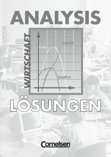 Stock image for Analysis - Wirtschaft: Analysis, Kaufmnnisch-wirtschaftliche Richtung. Lsungen for sale by Bernhard Kiewel Rare Books