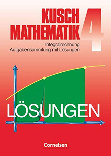 Beispielbild fr Kusch: Mathematik - Aktuelle Ausgabe: Mathematik, Neuausgabe, Bd.4, Integralrechnung zum Verkauf von medimops