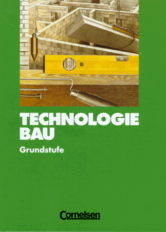 9783464430507: Technologie Bau - Grundstufe: Schlerbuch
