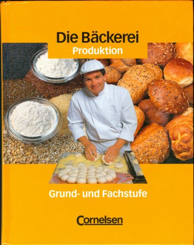 Beispielbild fr Die Bckerei: Produktion: Grund- und Fachstufe. Schlerbuch zum Verkauf von medimops