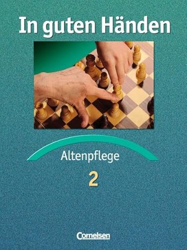 In guten Händen - Altenpflege - Bisherige Ausgabe: In guten Händen - Band 2 - Bohnes, Heike, Dr. Friederike Bremer-Roth und Juliane Falk