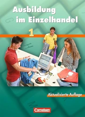 Beispielbild fr Ausbildung im Einzelhandel - Allgemeine Ausgabe: 1. Ausbildungsjahr - Fachkunde: Einzelhandelskaufleute, VerkuferInnen. Lernfeld 1 - 5 zum Verkauf von medimops