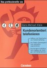 Kundenorientiert telefonieren. (9783464490211) by Klein, Hans-Michael