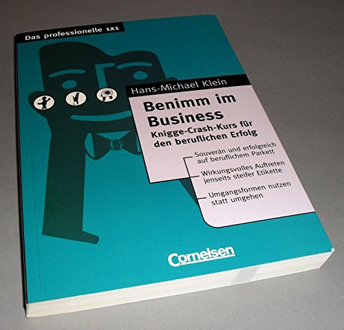 Benimm im Business. Knigge- Crash- Kurs fÃ¼r den Beruflichen Erfolg. (9783464490839) by Klein, Hans-Michael