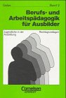 Beispielbild fr Berufs- und Arbeitspdagogik fr Ausbilder - [8., berarbeitete Auflage]: Band 2 - Jugendliche in der Ausbildung/Rechtsgrundlagen: Bd. 2 zum Verkauf von medimops