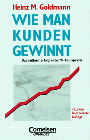 Stock image for Handbcher Unternehmenspraxis: Wie man Kunden gewinnt: Das Leitbuch erfolgreicher Verkaufspraxis. Buch for sale by medimops