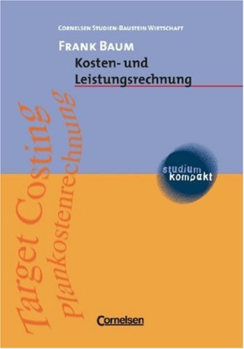 studium kompakt - Cornelsen Studien-Baustein Wirtschaft: Kosten- und Leistungsrechnung: Studienbuch - Baum, Prof. Dr. Frank