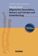 Allgemeine Steuerlehre, Steuern auf Umsatz und Gewerbeertrag. Cornelsen Studien-Baustein Wirtschaft - Lohse, Günter