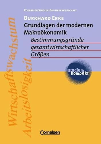 9783464495216: studium kompakt - Cornelsen Studien-Baustein Wirtschaft: Grundlagen der modernen Makrokonomik: Bestimmungsgrnde gesamtwirtschaftlicher Gren. Studienbuch