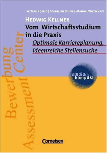 Stock image for studium kompakt - Cornelsen Studien-Manual Wirtschaft: Vom Wirtschaftsstudium in die Praxis: Optimale Karriereplanung, ideenreiche Stellensuche. Studienbuch for sale by Buchpark