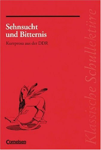 Imagen de archivo de Klassische Schullektüre: Klassische Schullektüre, Sehnsucht und Bitternis. Kurzprosa aus der DDR. Ein Lese- und Arbeitsbuch a la venta por medimops
