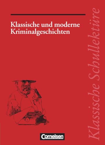 Klassische und moderne Kriminalgeschichten. Texte und Materialien. Reihe: Klassische Schullektüre.
