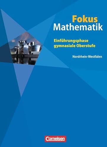 Beispielbild fr Fokus Mathematik - Einfhrungsphase gymnasiale Oberstufe - Neue Kernlehrplne Nordrhein-Westfalen: Schlerbuch zum Verkauf von medimops