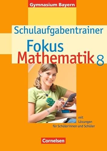 Beispielbild fr Fokus Mathematik - Gymnasium Bayern: 8. Jahrgangsstufe - Schulaufgabentrainer mit Lsungen: Fr Schlerinnen und Schler: Mit eingelegten Musterlsungen zum Verkauf von medimops