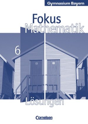 Beispielbild fr Fokus Mathematik. 6. Jahrgangsstufe. Gymnasium Bayern. Lsungen zum Schlerbuch. zum Verkauf von medimops