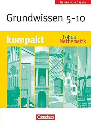 Beispielbild fr Fokus Mathematik - Gymnasium Bayern: 5.-10. Jahrgangsstufe - Grundwissen kompakt: Schlerbuch zum Verkauf von medimops