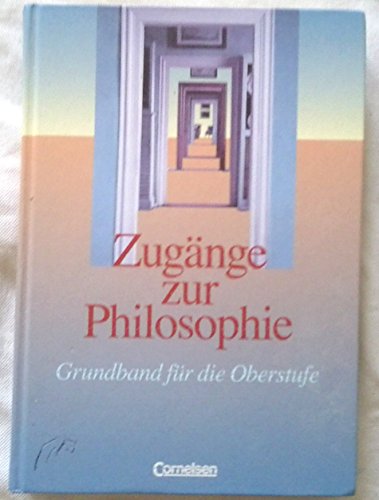 Stock image for Zugnge zur Philosophie - Vergriffene Ausgabe: Zugnge zur Philosophie. Grundband fr die Oberstufe. for sale by medimops