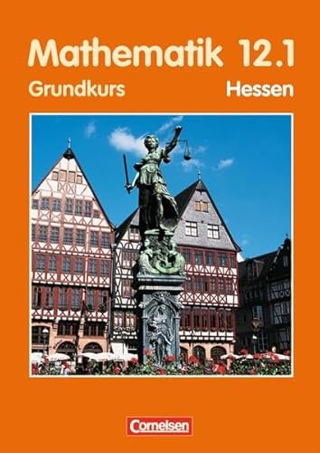 Bigalke/Köhler: Mathematik Sekundarstufe II - Hessen - Bisherige Ausgabe: Mathematik, Sekundarstufe II, Ausgabe Hessen, EURO, Grundkurs 12.1 - Bigalke, Dr. Anton, Köhler, Dr. Norbert