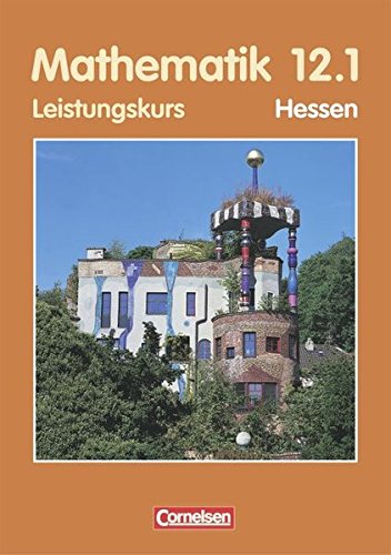 Bigalke/Köhler: Mathematik Sekundarstufe II - Hessen - Bisherige Ausgabe: 12. Schuljahr: 1. Halbjahr - Leistungskurs - Schülerbuch - Bigalke, Dr. Anton, Köhler, Dr. Norbert
