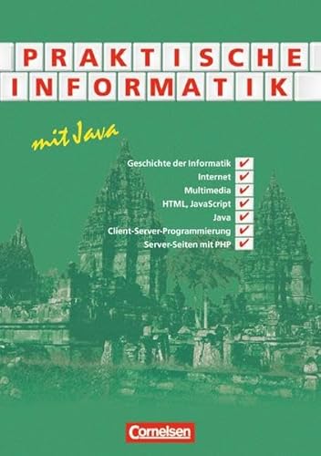 9783464573150: Praktische Informatik mit Java. Schlerbuch: Geschichte der Informatik, Internet, Multimedia, HTML, JavaScript, Java, Client-Server-Programmierung, Server-Seiten mit PHP
