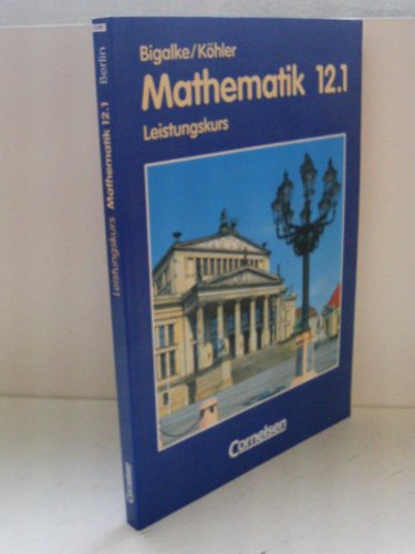 Mathematik 12.1. Leistungskurs. - Bigalke, Anton; Köhler, Norbert