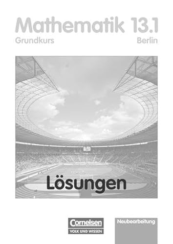 Beispielbild fr Bigalke/Khler: Mathematik Sekundarstufe II - Berlin - Bisherige Ausgabe / 13. Schuljahr: 1. Halbjahr - Grundkurs - Lsungen zum Schlerbuch zum Verkauf von medimops