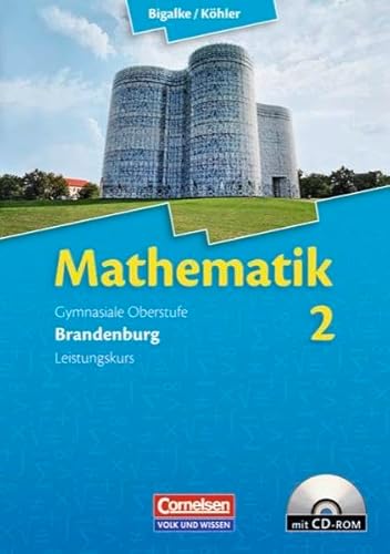 Beispielbild fr Bigalke/Khler: Mathematik Sekundarstufe II - Brandenburg - Bisherige Ausgabe: Band 2: Leistungskurs - Qualifikationsphase - Schlerbuch mit CD-ROM zum Verkauf von medimops