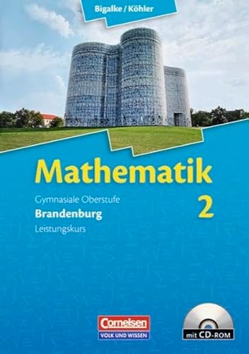 Stock image for Bigalke/Khler: Mathematik Sekundarstufe II - Brandenburg - Bisherige Ausgabe: Band 2: Leistungskurs - Qualifikationsphase - Schlerbuch mit CD-ROM for sale by medimops