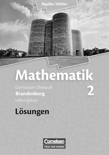 Imagen de archivo de Bigalke/Khler: Mathematik Sekundarstufe II - Brandenburg - Bisherige Ausgabe / Band 2: Leistungskurs - Qualifikationsphase - Lsungen zum Schlerbuch a la venta por medimops