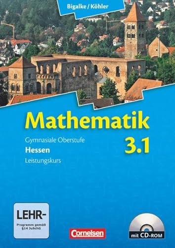 Stock image for Bigalke/Khler: Mathematik Sekundarstufe II - Hessen - Neubearbeitung: Band 3: 1. Halbjahr - Leistungskurs - Schlerbuch mit CD-ROM for sale by medimops