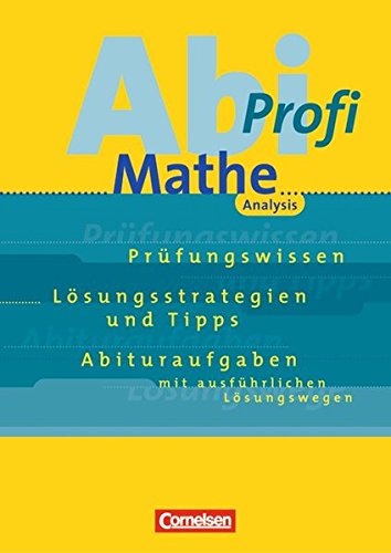 Beispielbild fr Abi-Profi Mathe. Analysis. Prfungswissen - Lsungsstrategien und Tipps - Abituraufgaben mit ausfhrlichen Lsungswegen zum Verkauf von medimops