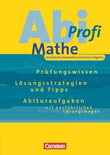 Abi-Profi - Mathe: Mathematik-Abitur, Analytische Geometrie und Lineare Algebra