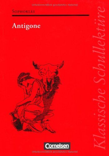 Klassische Schullektüre: Antigone: Text - Erläuterungen - Materialien. Empfohlen für das 10.-13. Schuljahr - Sophokles, Fuchs, Herbert