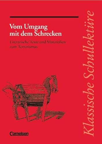 Stock image for Klassische Schullektre: Vom Umgang mit dem Schrecken: Literarische Texte und Materialien zum Terrorismus. Text - Erluterungen - Materialien for sale by medimops