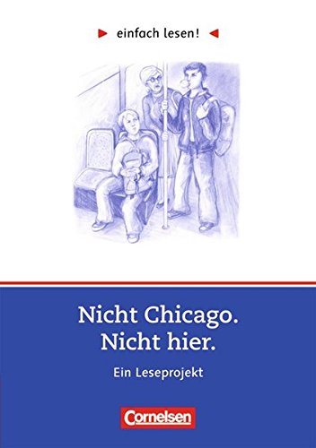 Beispielbild fr einfach lesen! - Fr Lesefortgeschrittene: Niveau 3 - Nicht Chicago. Nicht hier.: Ein Leseprojekt nach dem Jugendroman von Kirsten Boie. Arbeitsbuch . Roman. Leseheft fr den Frderunterricht zum Verkauf von medimops