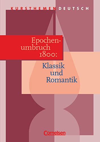 Beispielbild fr Kursthemen Deutsch, Epochenumbruch 1800: Klassik und Romantik: Umbruchzeit der Jahrhundertwende um 1800. Zu lesen in diesem Band zum Verkauf von medimops