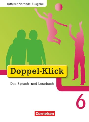 Doppel-Klick - Differenzierende Ausgabe. 6. Schuljahr. Schülerbuch : Das Sprach- und Lesebuch. Differenzierende Ausgabe - Sabrina Beikirch