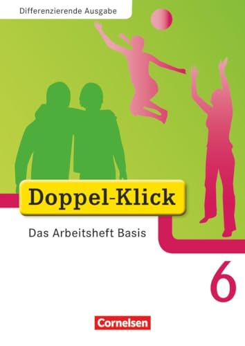 Stock image for Doppel-Klick - Differenzierende Ausgabe: 6. Schuljahr - Das Arbeitsheft Basis for sale by medimops