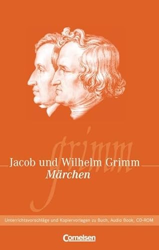 LiteraMedia: Grimms Märchen: Handreichungen für den Unterricht. Unterrichtsvorschläge und Kopiervorlagen - Jacob Grimm