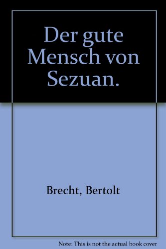 Der gute Mensch von Sezuan - Bertolt Brecht