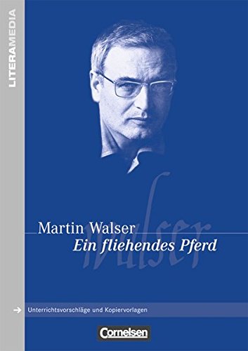 Ein fliehendes Pferd: Handreichungen fÃ¼r den Unterricht. UnterrichtsvorschlÃ¤ge und Kopiervorlagen (9783464614723) by Walser, Martin