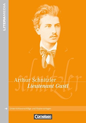 LiteraMedia: Lieutenant Gustl: Handreichungen für den Unterricht. Unterrichtsvorschläge und Kopiervorlagen - Arthur Schnitzler